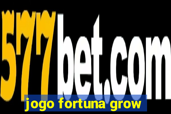 jogo fortuna grow